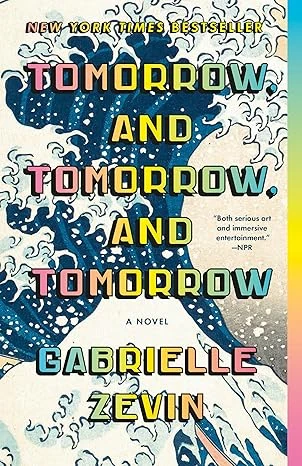 Cover of Tomorrow, and Tomorrow, and Tomorrow by Gabrielle Zevin