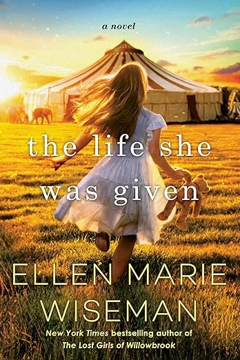 Cover of The Life She Was Given by Ellen Marie Wiseman
