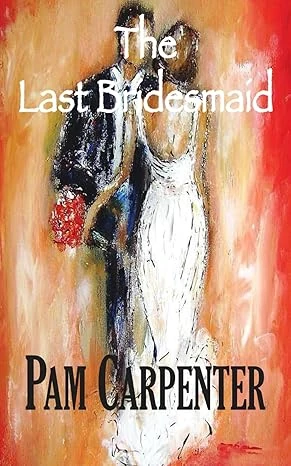 Cover of The Last Bridesmaid by Pamela Carpenter